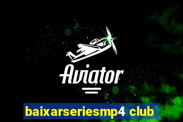 baixarseriesmp4 club